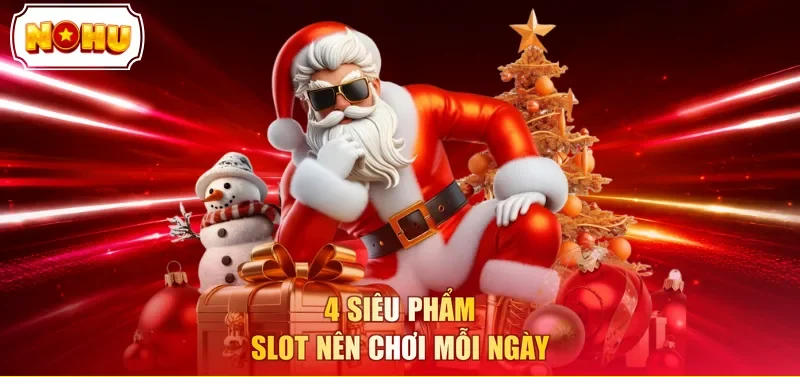 4 siêu phẩm slot nên chơi mỗi ngày