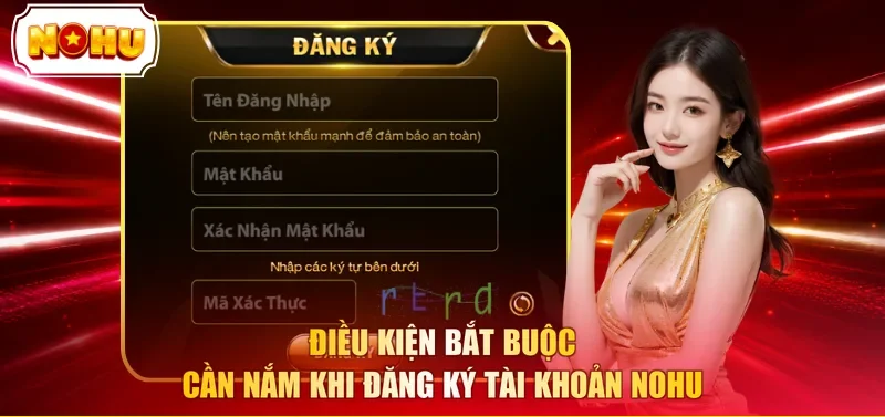 Điều kiện bắt buộc cần nắm khi đăng ký tài khoản NOHU