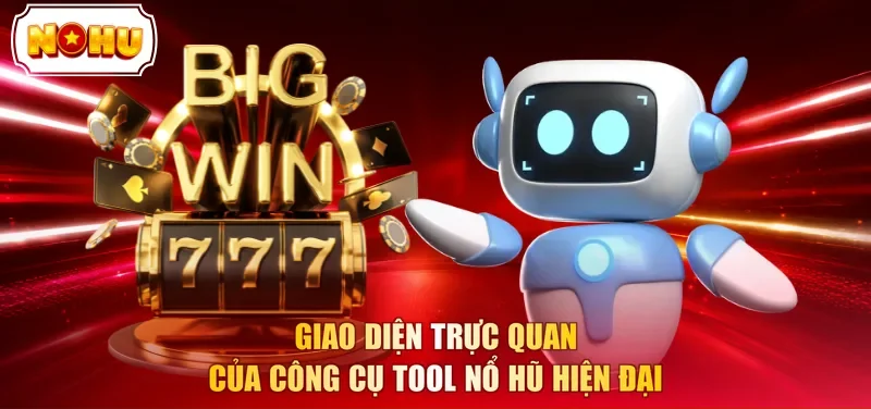 Giao diện trực quan của công cụ tool nổ hũ hiện đại