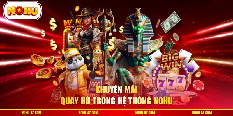 Khuyến mãi quay hũ trong hệ thống NOHU