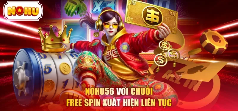 Nohu56 với chuỗi free spin xuất hiện liên tục