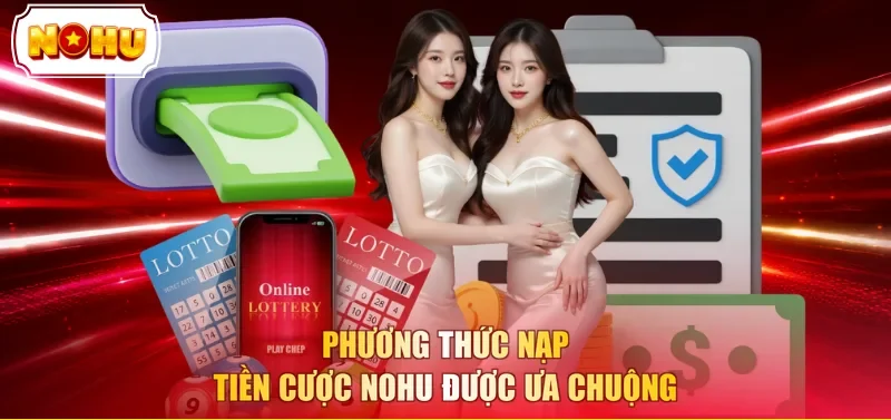 Phương thức nạp tiền cược NOHU được ưa chuộng 