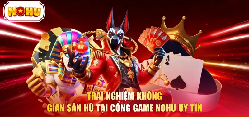 Trải nghiệm không gian săn hũ tại cổng game NOHU uy tín 